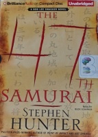 The 47th Samurai written by Stephen Hunter performed by Buck Schirner on Audio CD (Unabridged)